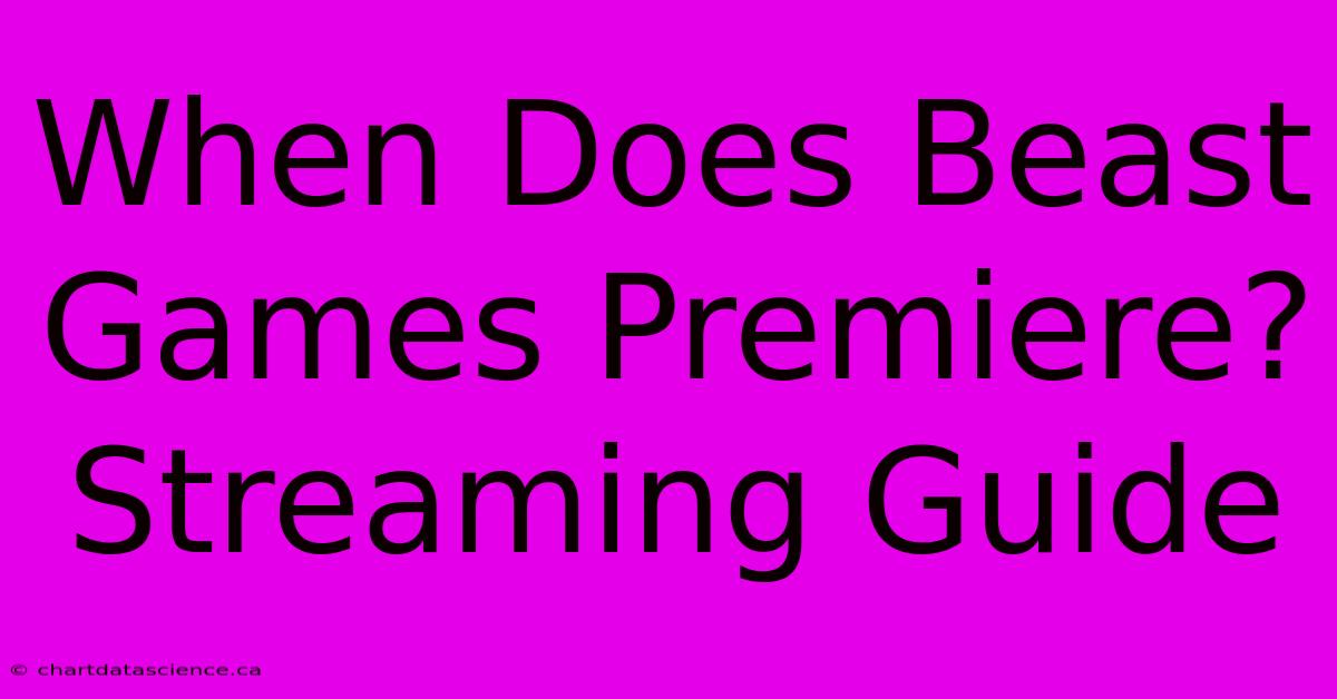 When Does Beast Games Premiere? Streaming Guide