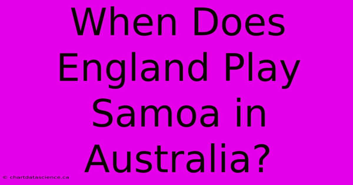 When Does England Play Samoa In Australia?