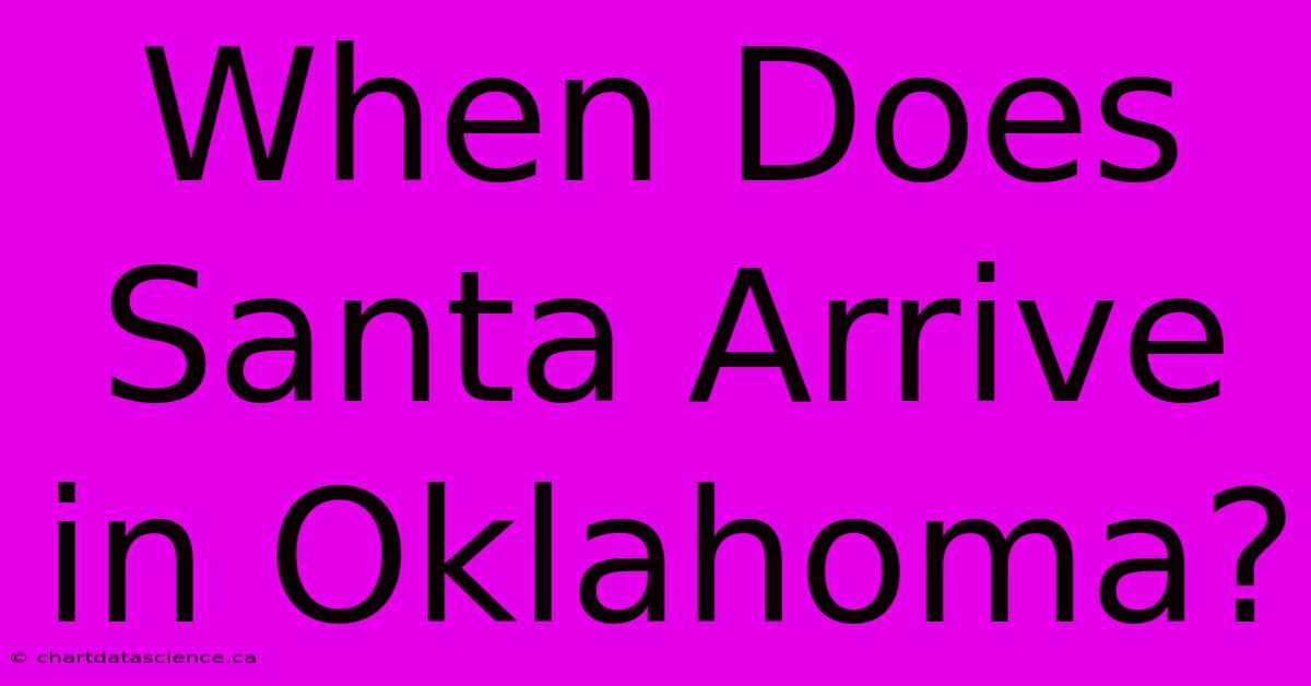 When Does Santa Arrive In Oklahoma?