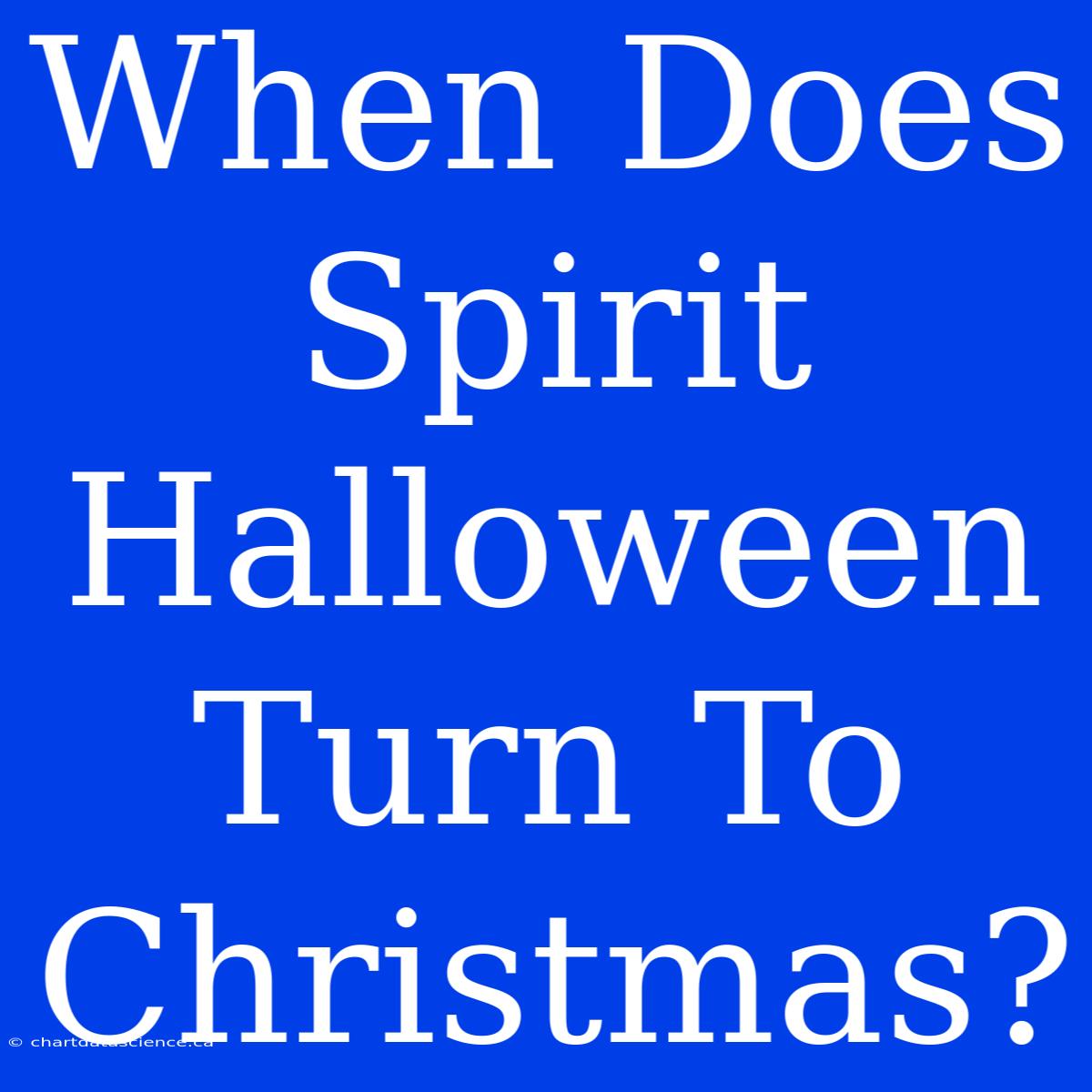 When Does Spirit Halloween Turn To Christmas?