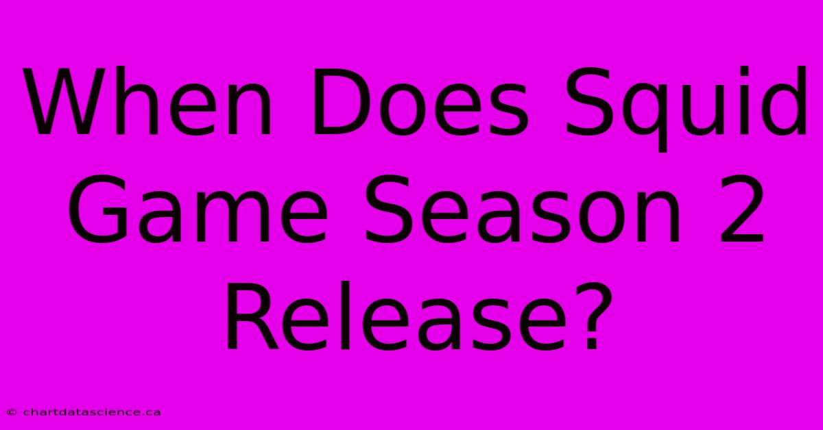 When Does Squid Game Season 2 Release?