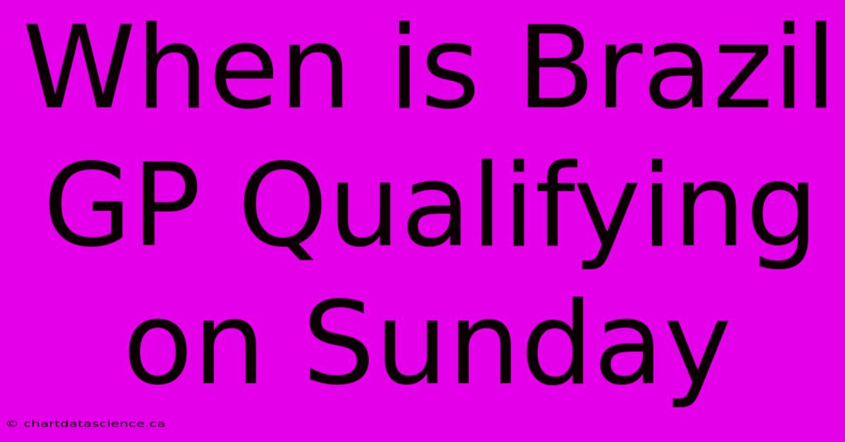 When Is Brazil GP Qualifying On Sunday 