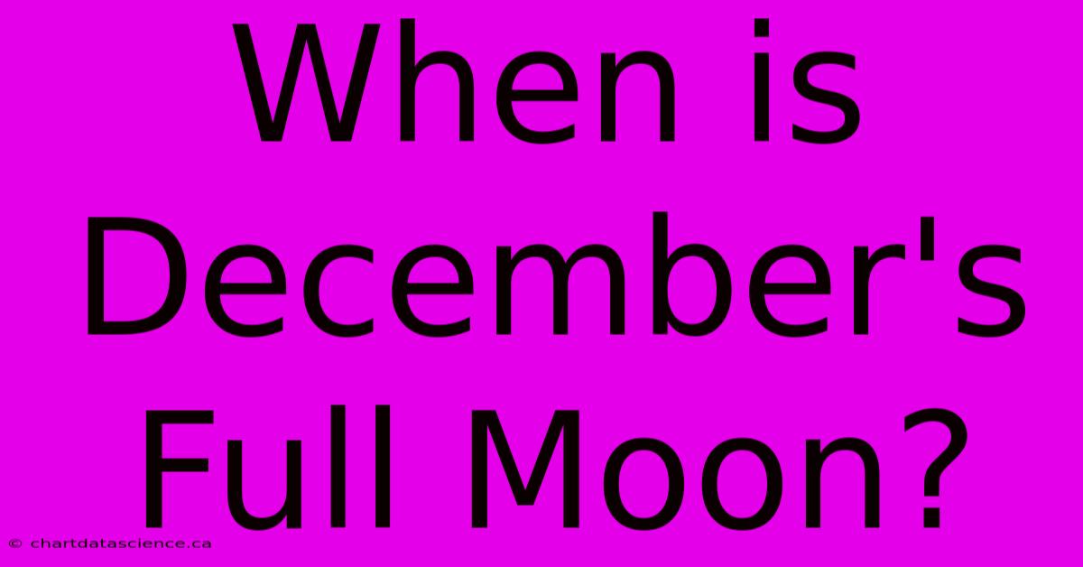 When Is December's Full Moon?