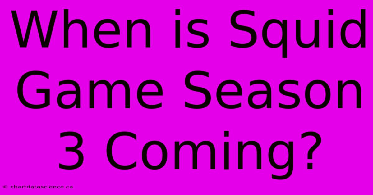 When Is Squid Game Season 3 Coming?