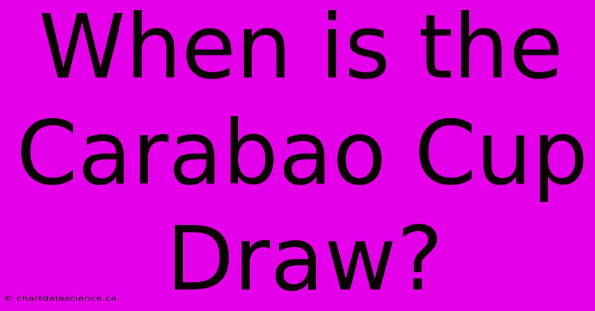 When Is The Carabao Cup Draw?