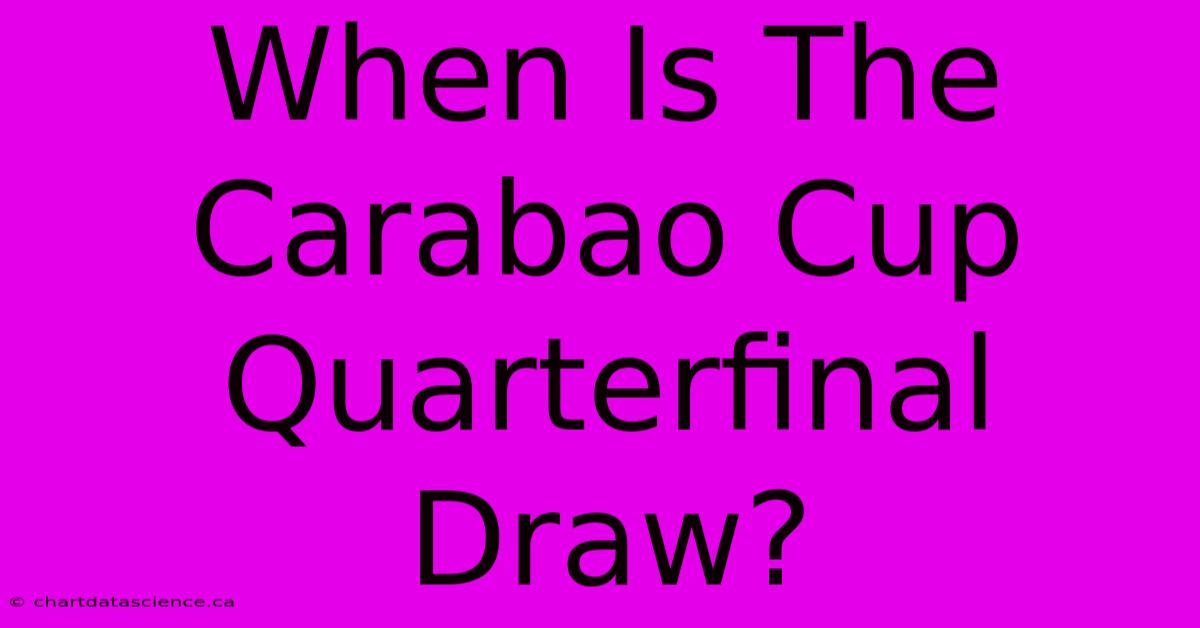 When Is The Carabao Cup Quarterfinal Draw?