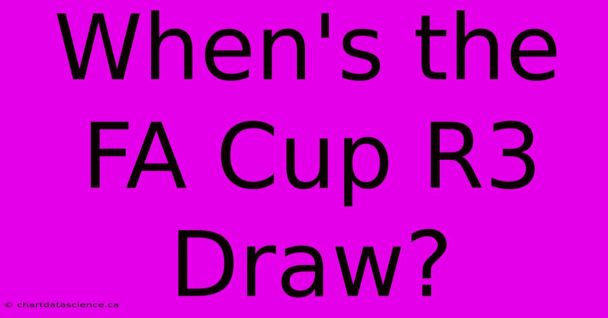 When's The FA Cup R3 Draw?