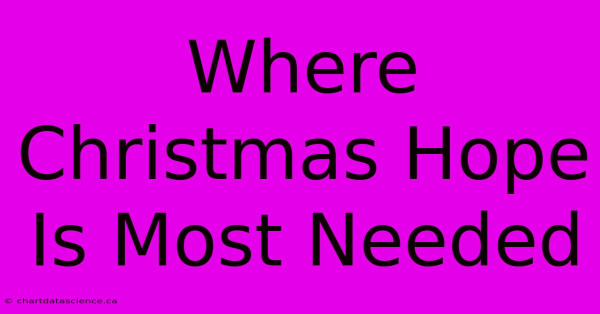 Where Christmas Hope Is Most Needed