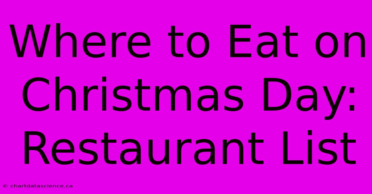 Where To Eat On Christmas Day: Restaurant List