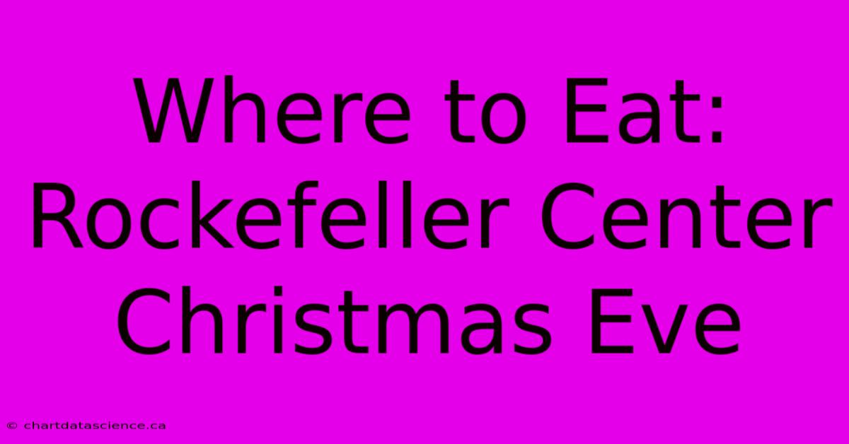 Where To Eat: Rockefeller Center Christmas Eve