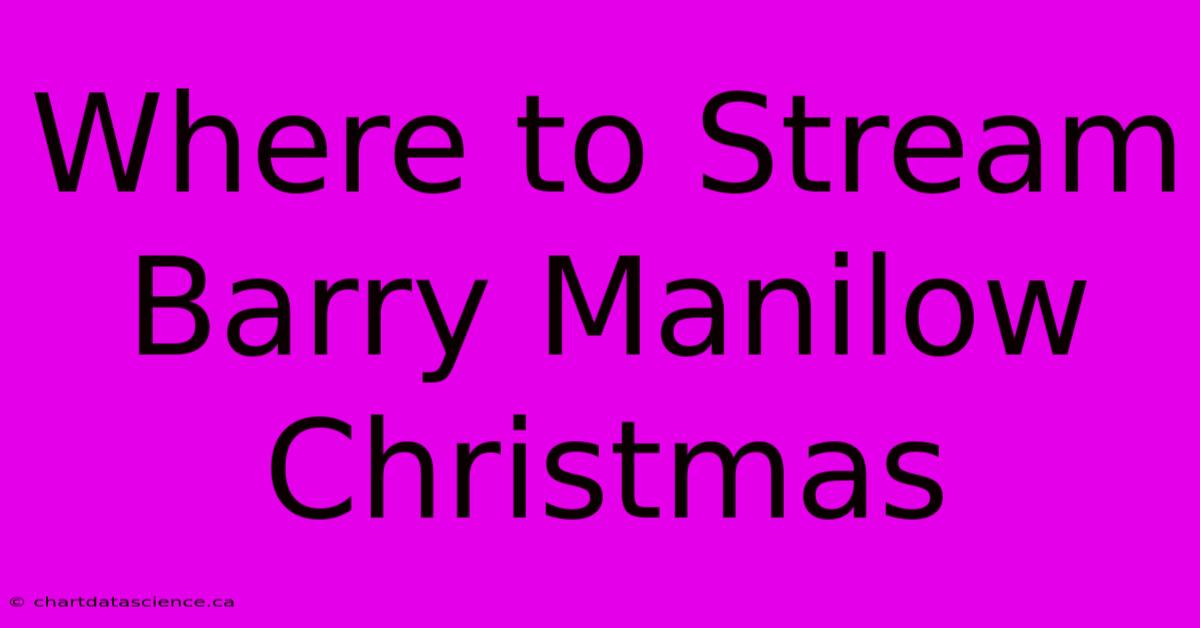 Where To Stream Barry Manilow Christmas