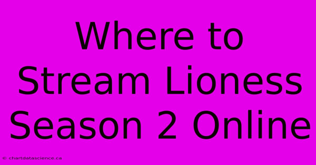 Where To Stream Lioness Season 2 Online