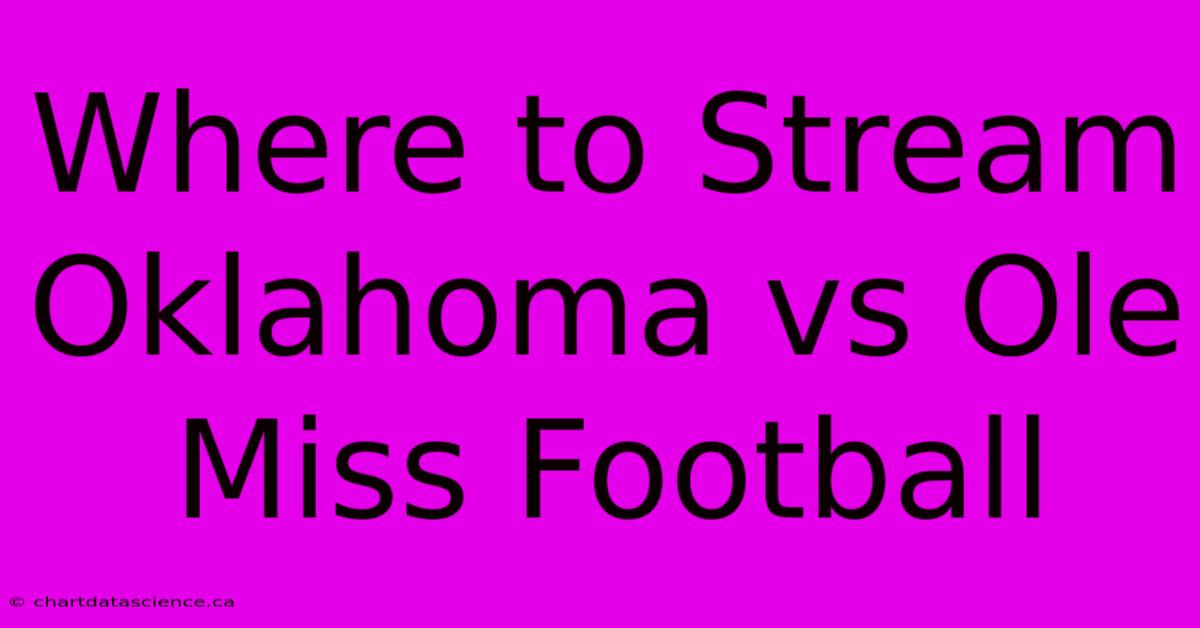 Where To Stream Oklahoma Vs Ole Miss Football