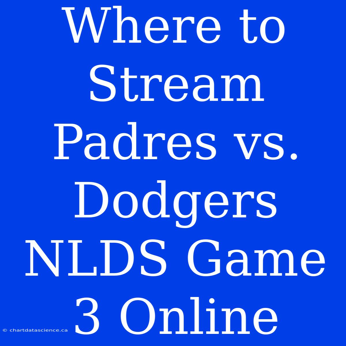 Where To Stream Padres Vs. Dodgers NLDS Game 3 Online