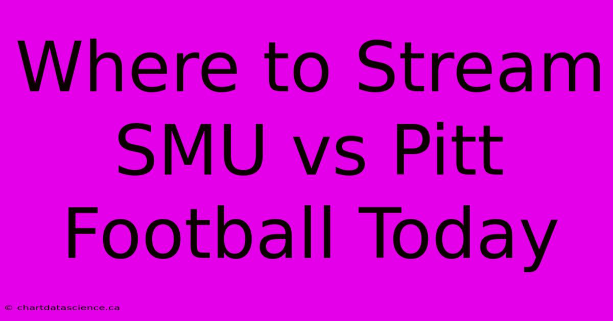 Where To Stream SMU Vs Pitt Football Today