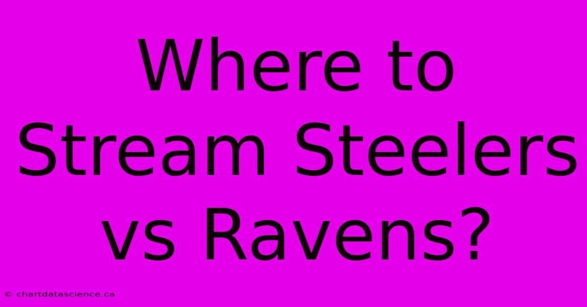 Where To Stream Steelers Vs Ravens?