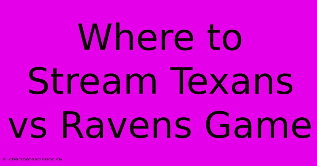 Where To Stream Texans Vs Ravens Game