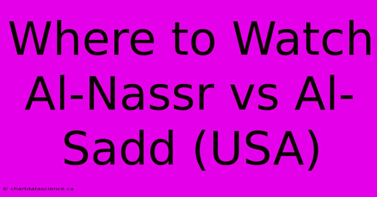 Where To Watch Al-Nassr Vs Al-Sadd (USA)