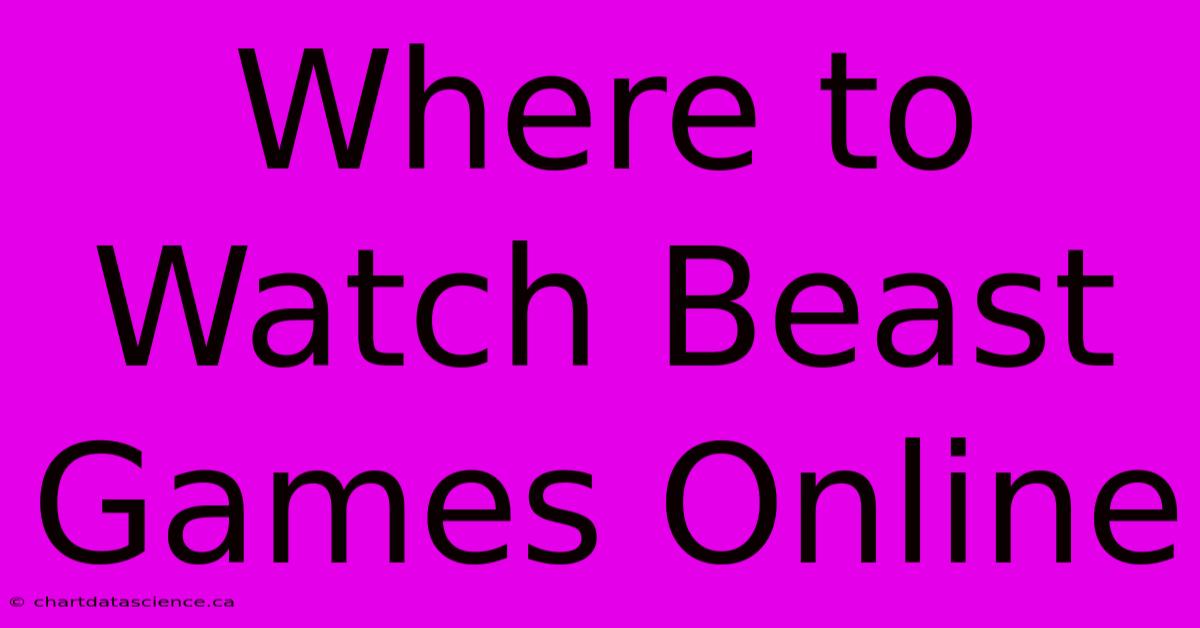 Where To Watch Beast Games Online