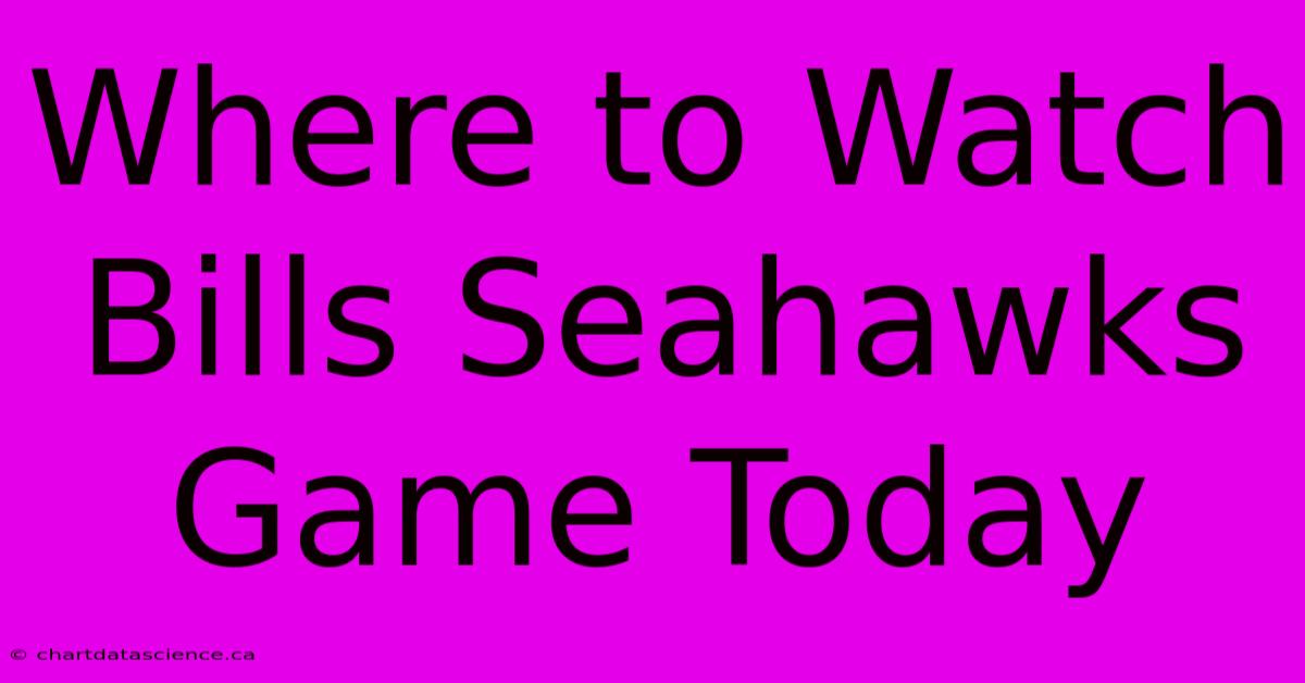 Where To Watch Bills Seahawks Game Today