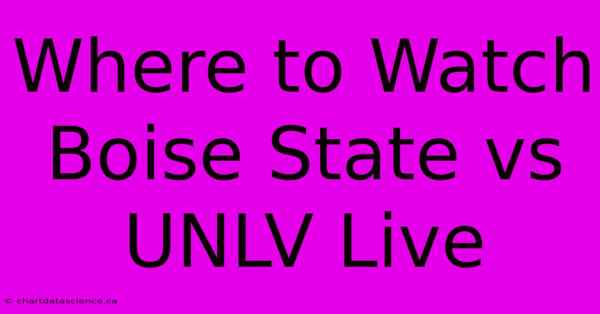 Where To Watch Boise State Vs UNLV Live