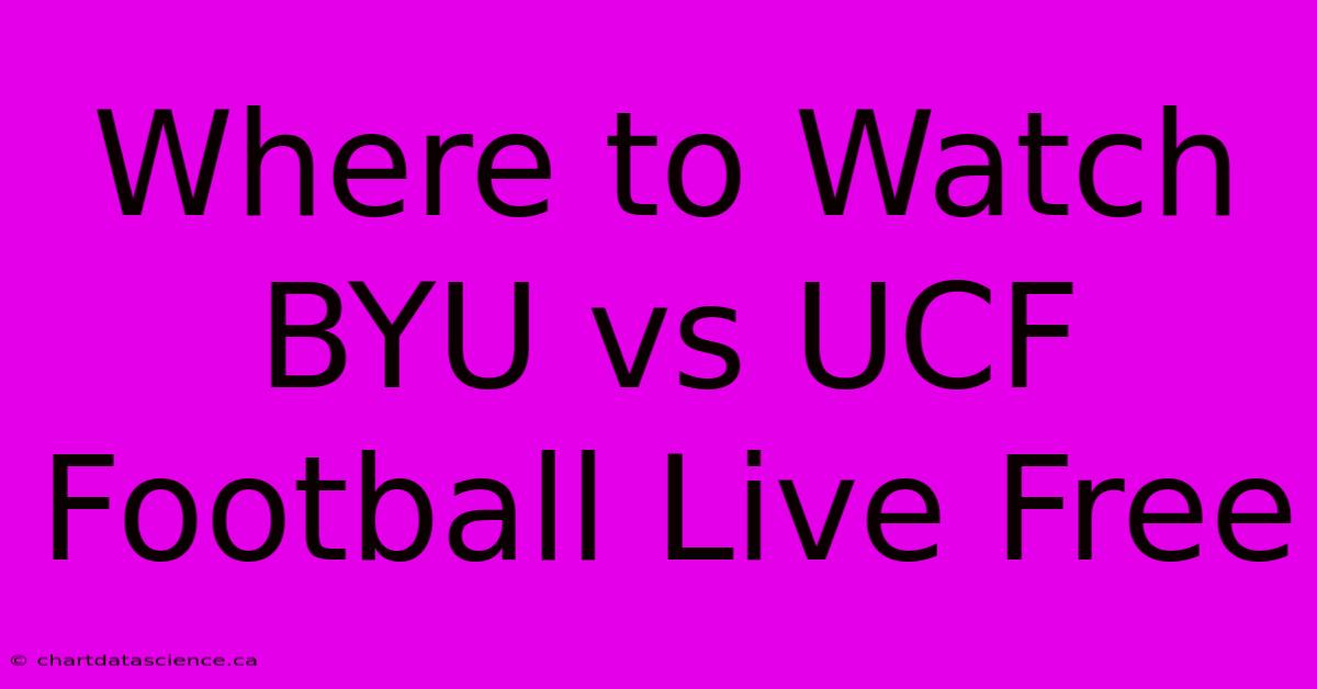 Where To Watch BYU Vs UCF Football Live Free 