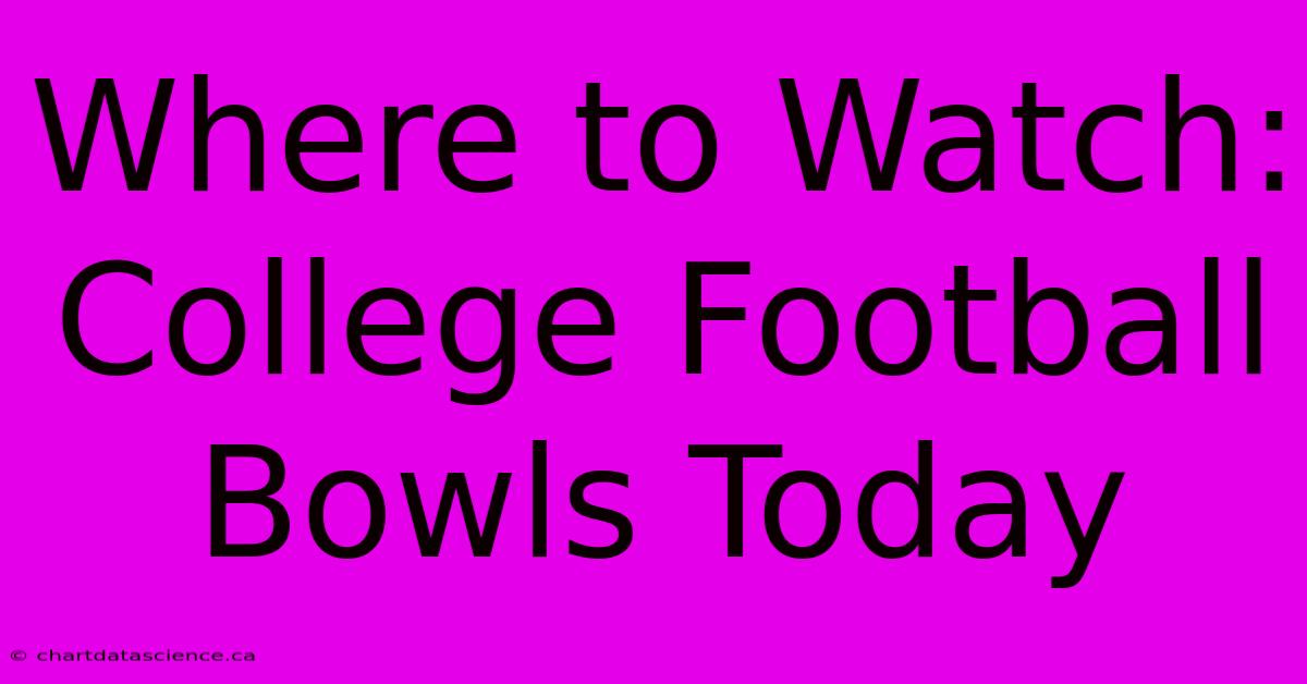 Where To Watch: College Football Bowls Today