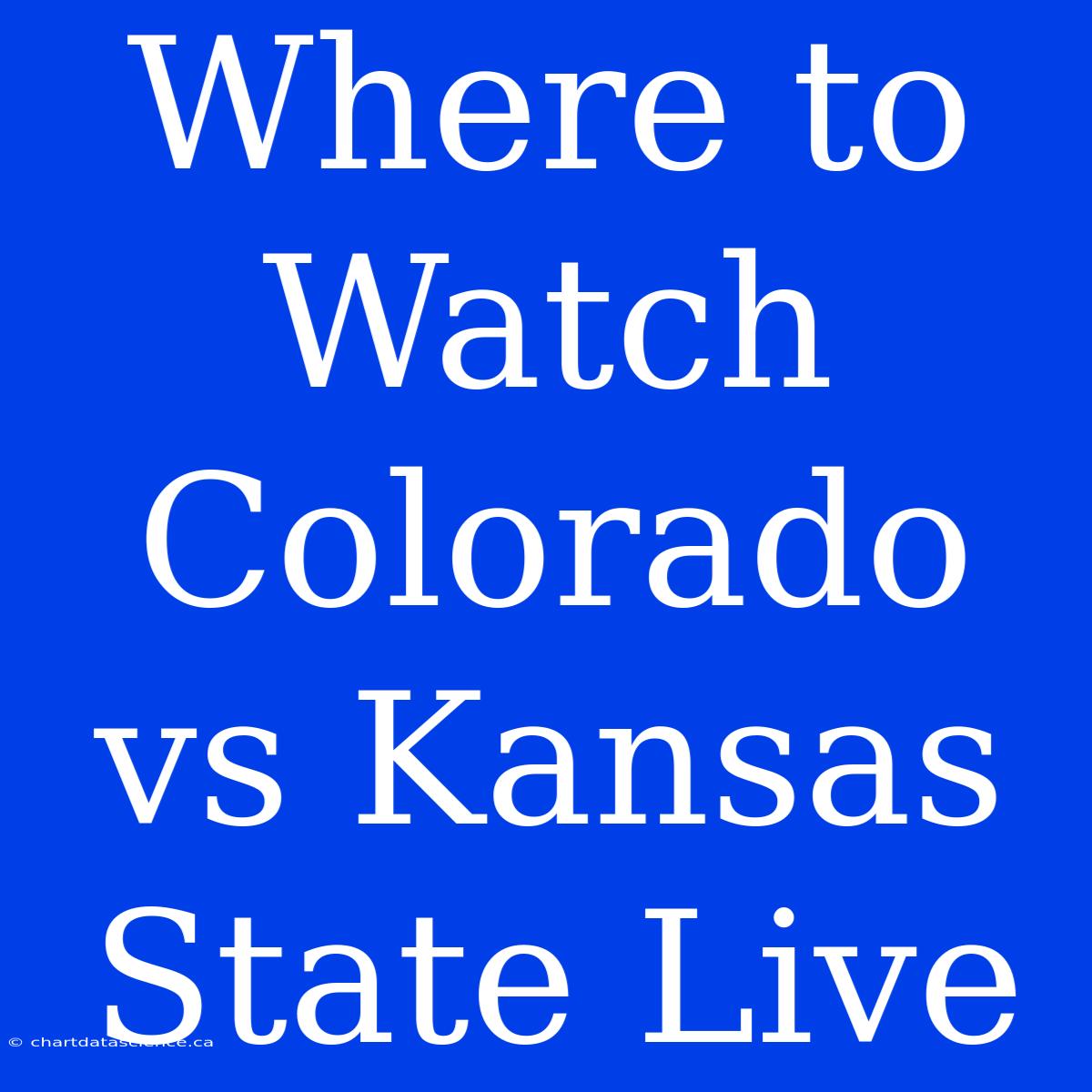 Where To Watch Colorado Vs Kansas State Live