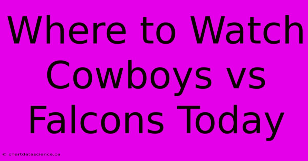 Where To Watch Cowboys Vs Falcons Today