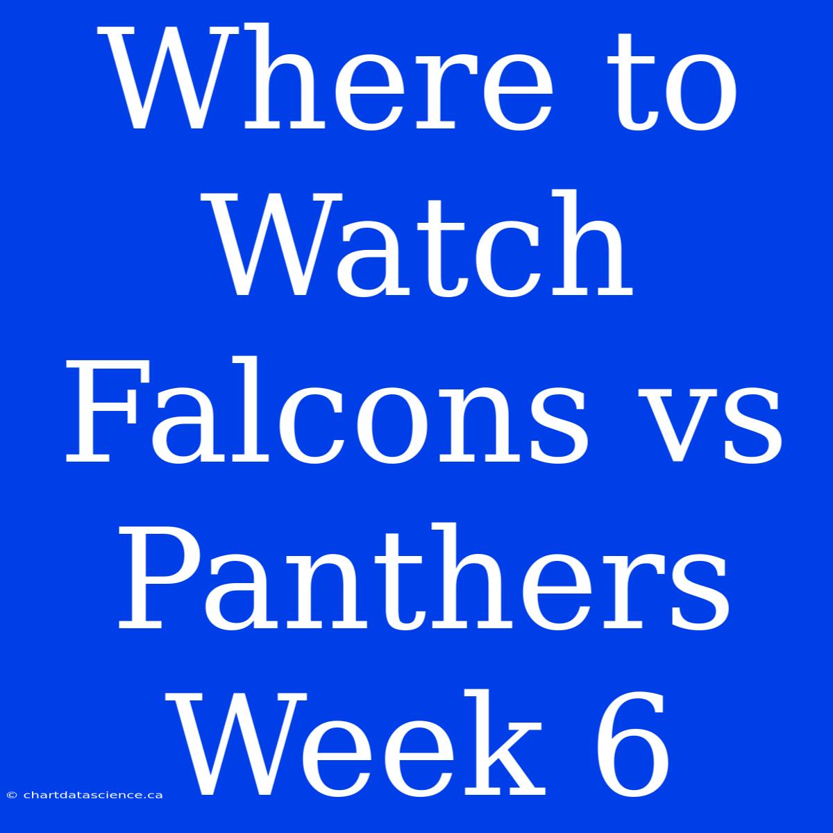 Where To Watch Falcons Vs Panthers Week 6