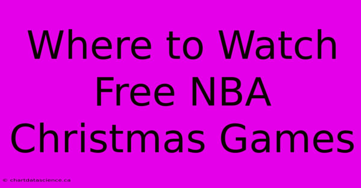 Where To Watch Free NBA Christmas Games