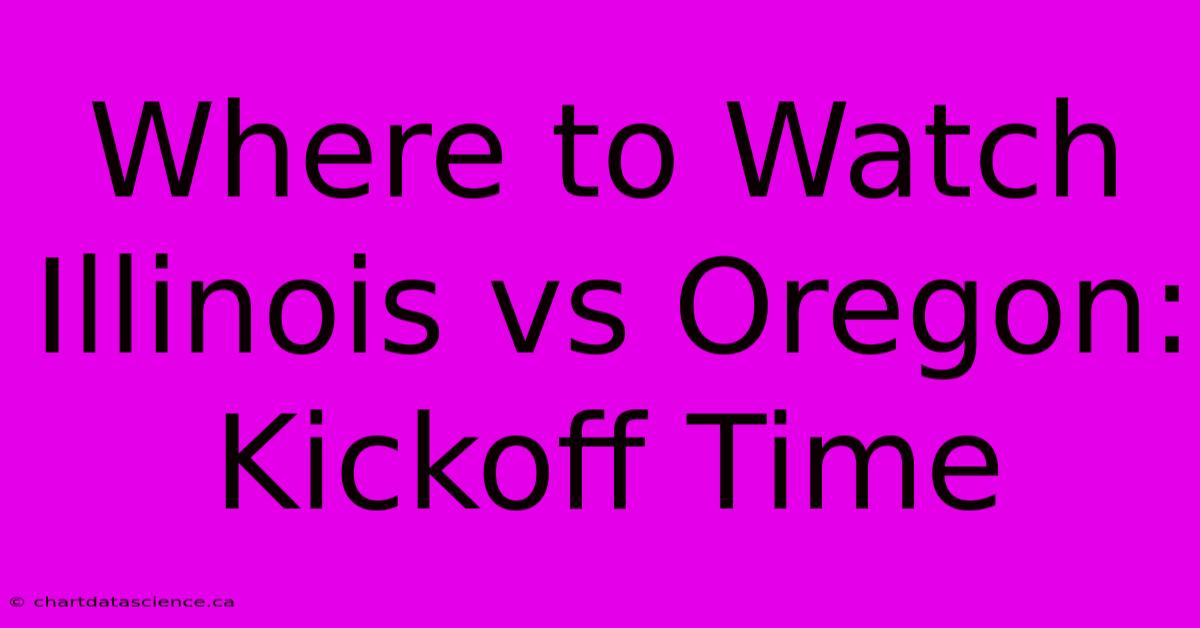 Where To Watch Illinois Vs Oregon: Kickoff Time 