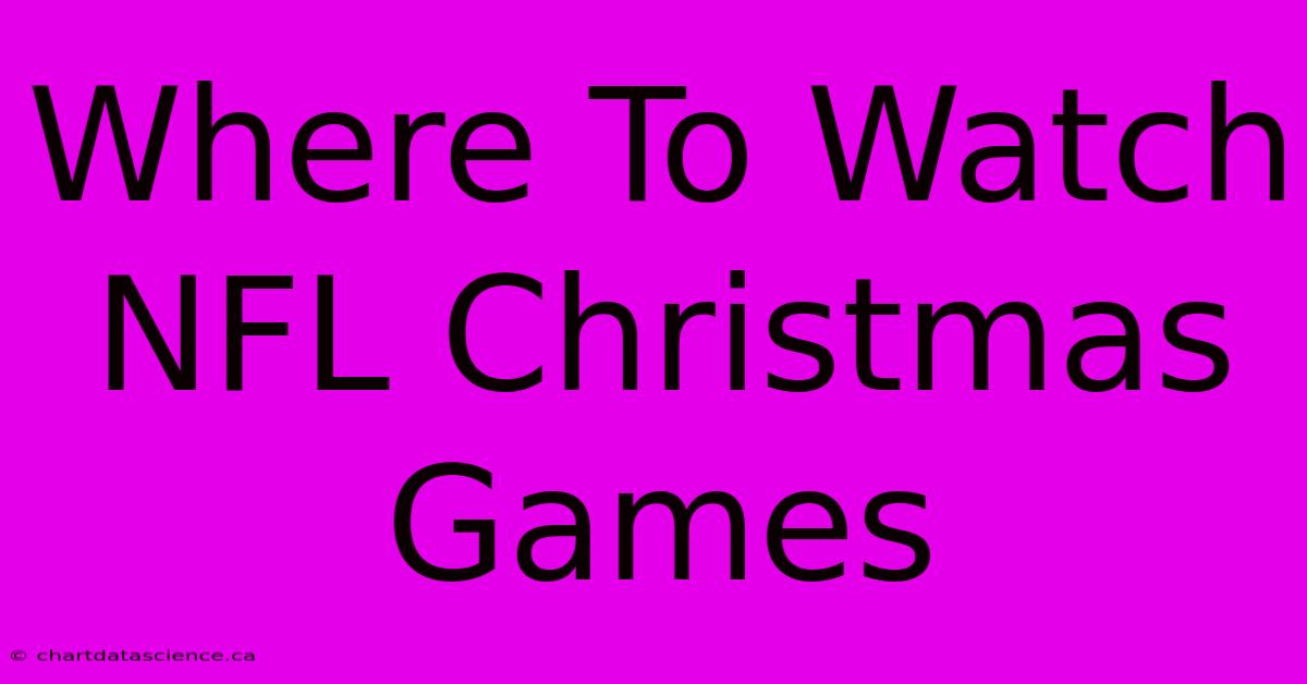 Where To Watch NFL Christmas Games