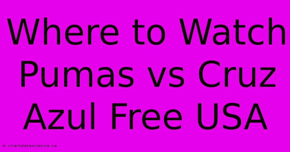 Where To Watch Pumas Vs Cruz Azul Free USA 