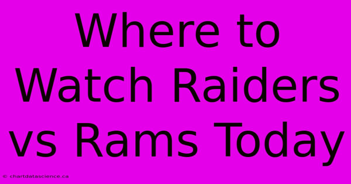 Where To Watch Raiders Vs Rams Today