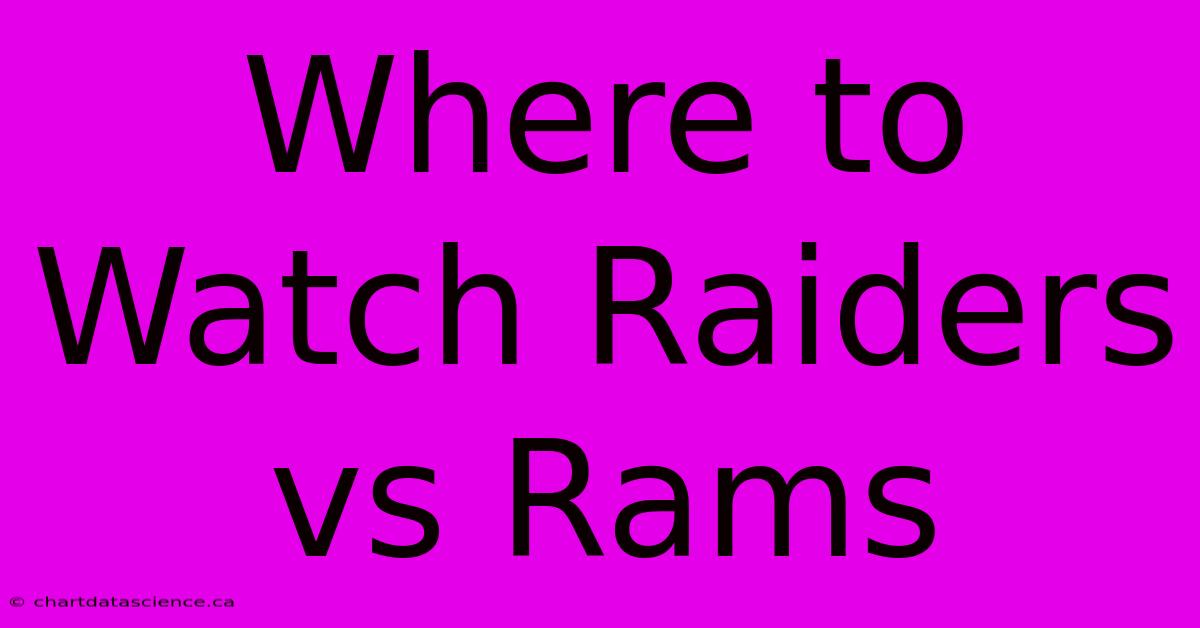 Where To Watch Raiders Vs Rams