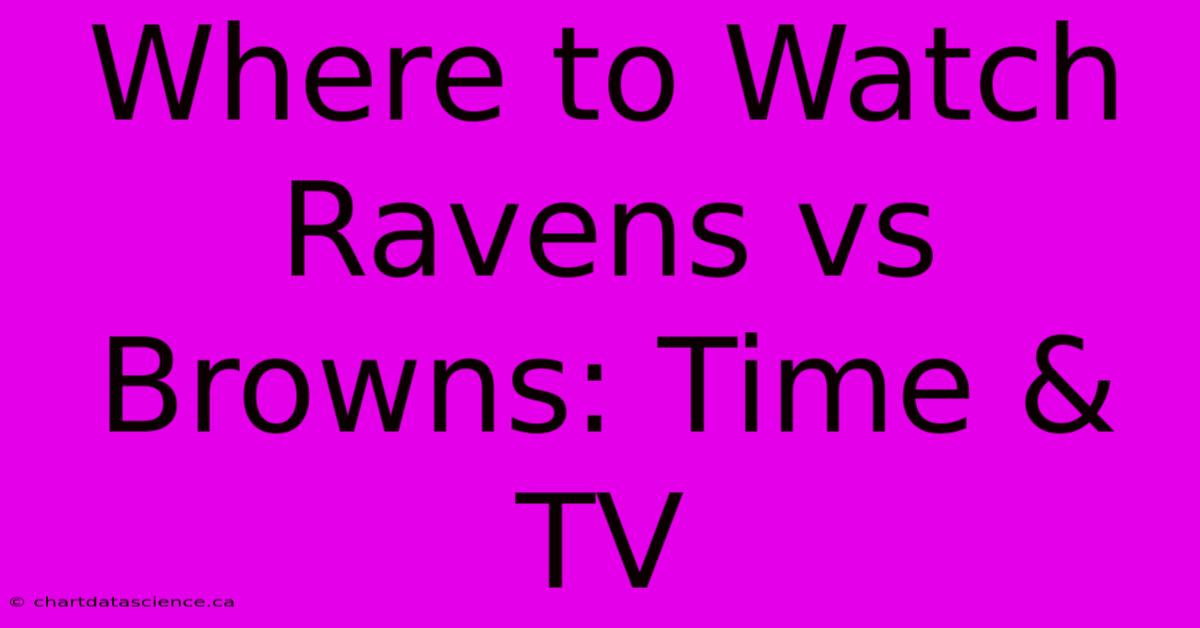 Where To Watch Ravens Vs Browns: Time & TV