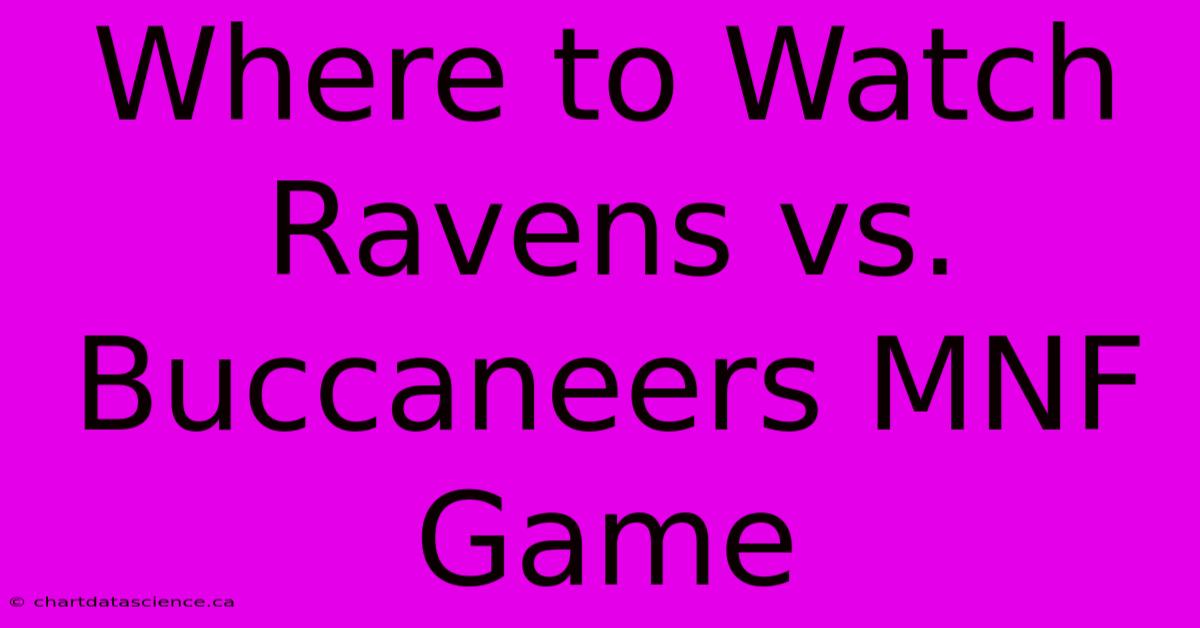 Where To Watch Ravens Vs. Buccaneers MNF Game 