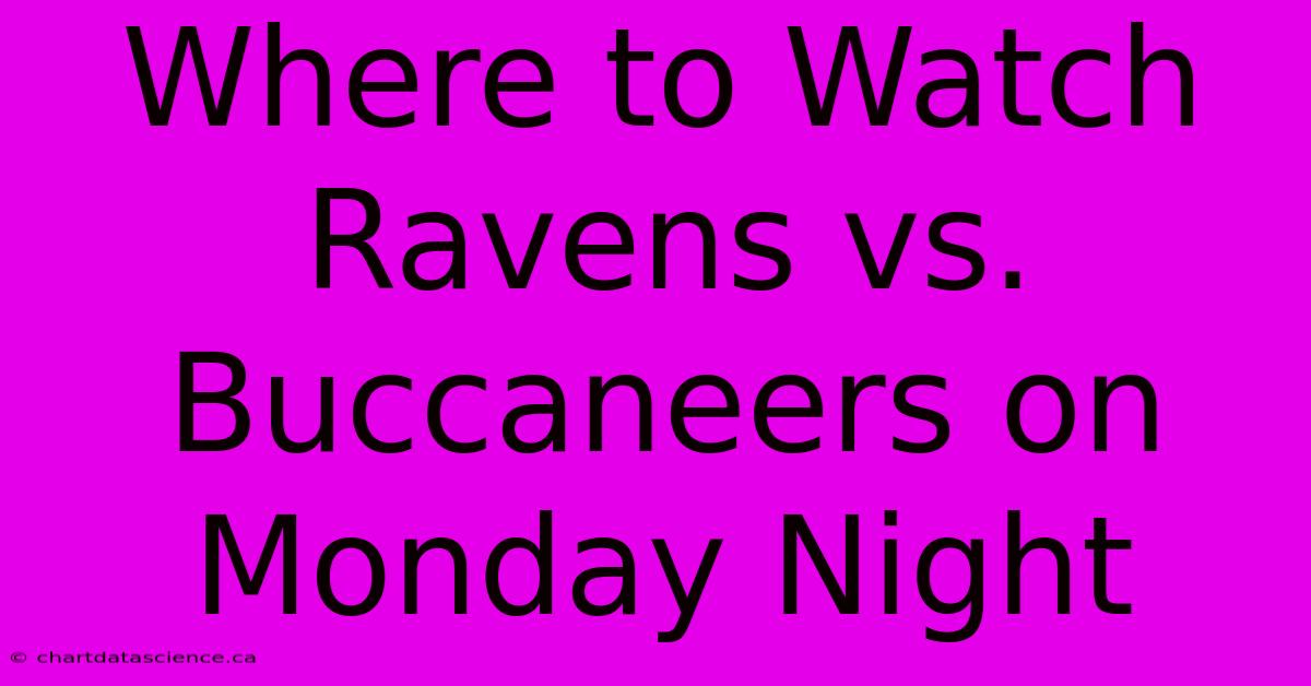 Where To Watch Ravens Vs. Buccaneers On Monday Night 