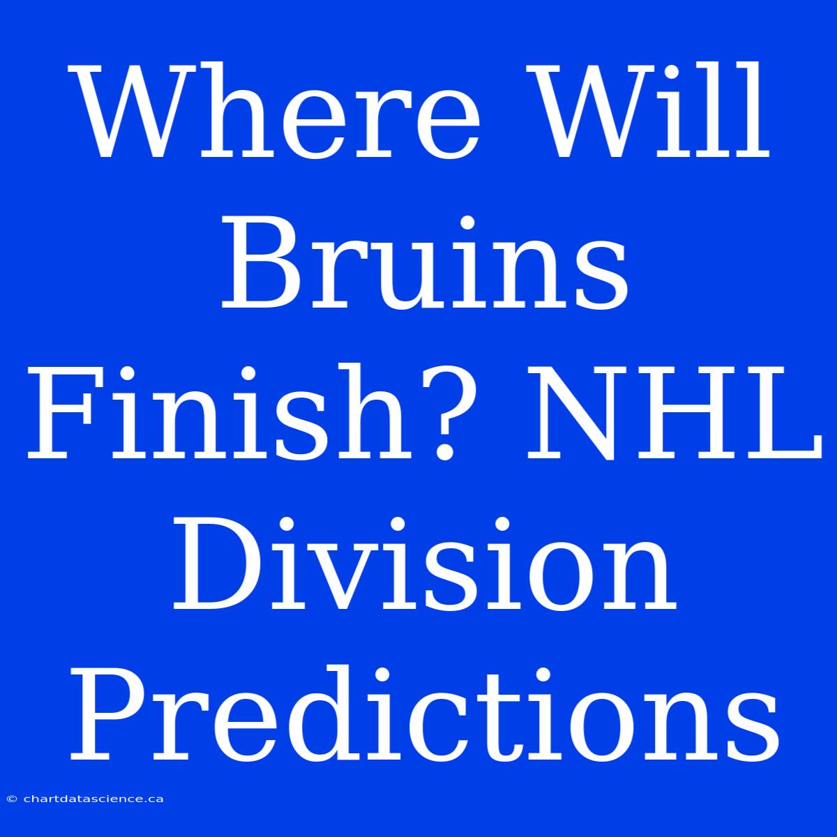 Where Will Bruins Finish? NHL Division Predictions