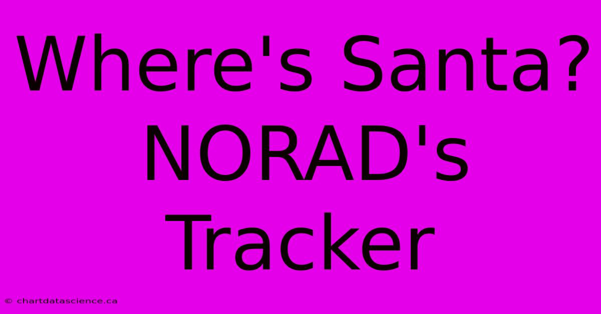 Where's Santa? NORAD's Tracker