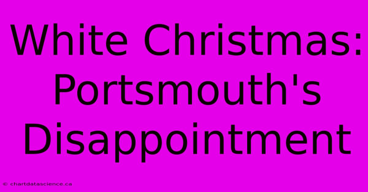 White Christmas: Portsmouth's Disappointment