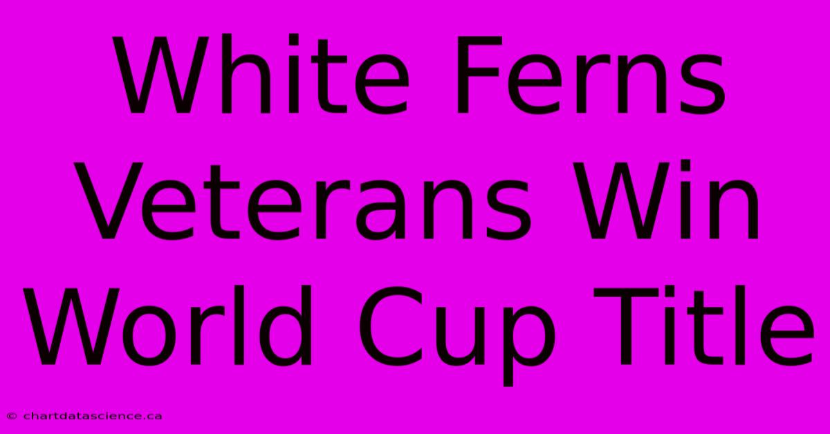 White Ferns Veterans Win World Cup Title