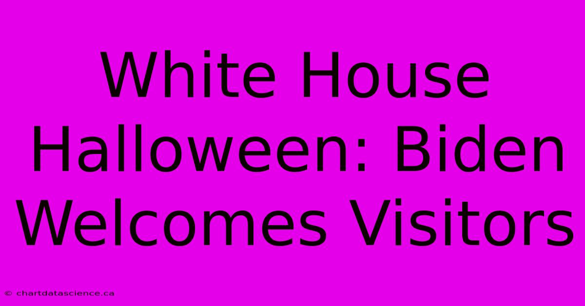 White House Halloween: Biden Welcomes Visitors