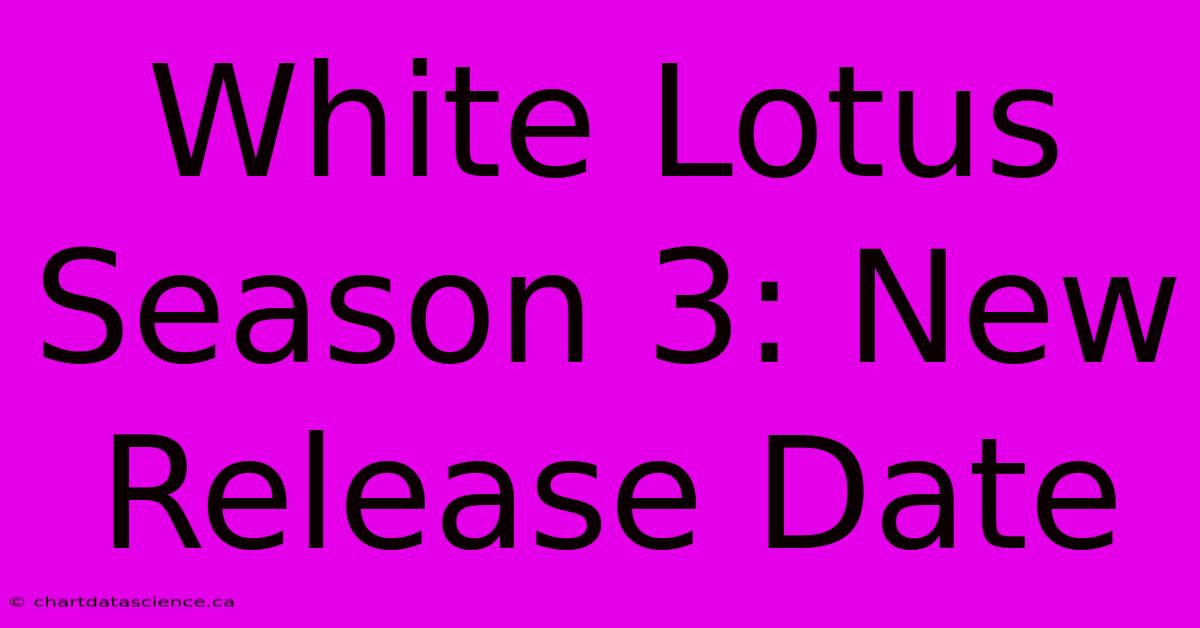 White Lotus Season 3: New Release Date