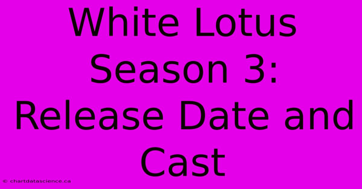 White Lotus Season 3: Release Date And Cast