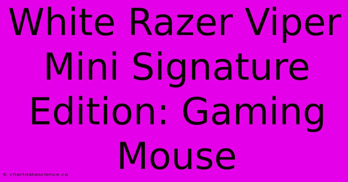 White Razer Viper Mini Signature Edition: Gaming Mouse