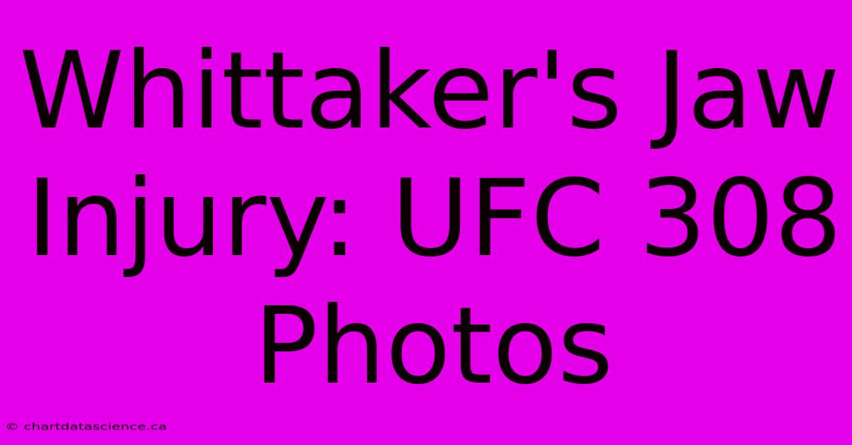 Whittaker's Jaw Injury: UFC 308 Photos