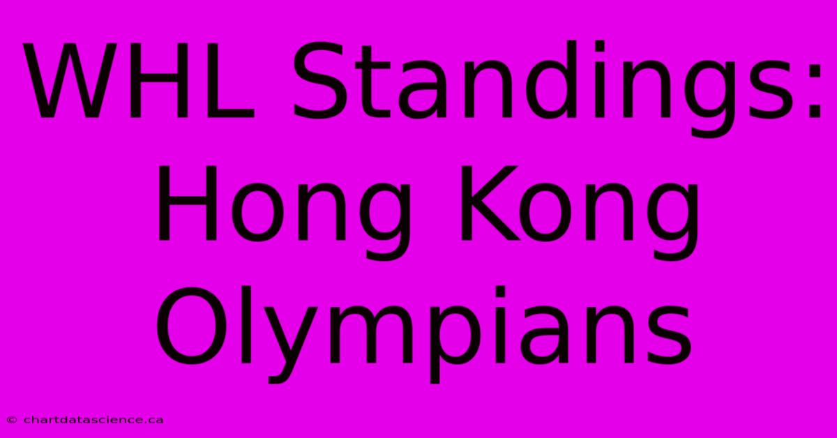 WHL Standings: Hong Kong Olympians