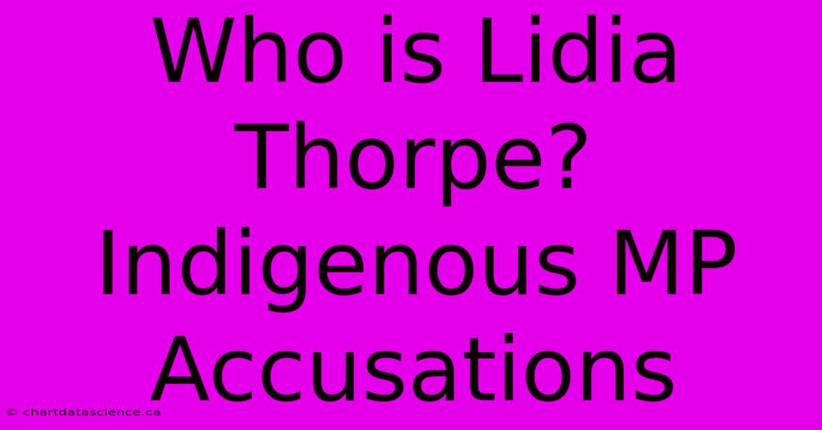 Who Is Lidia Thorpe? Indigenous MP Accusations